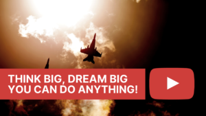 Think Big, Dream Big, You Can Do Anything